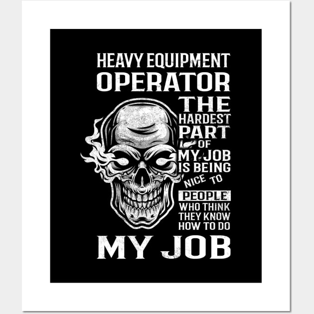 Heavy Equipment Operator T Shirt - The Hardest Part Gift 2 Item Tee Wall Art by candicekeely6155